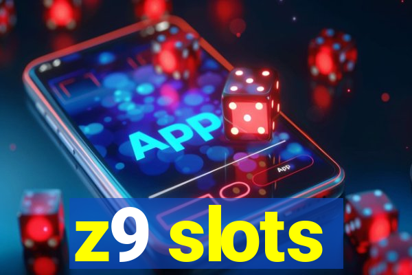 z9 slots